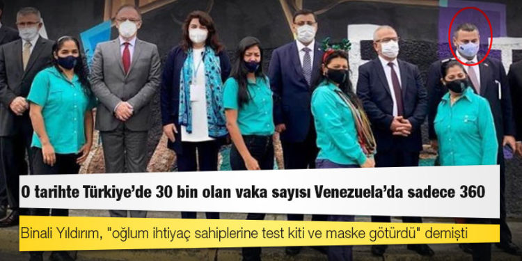 Binali Yıldırım, "oğlum ihtiyaç sahiplerine test kiti ve maske götürdü" demişti: O tarihte Türkiye'de 30 bin olan vaka sayısı Venezuela'da sadece 360