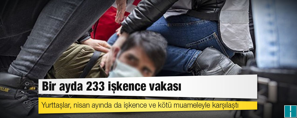 Bir ayda 233 işkence vakası