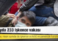 Bir ayda 233 işkence vakası