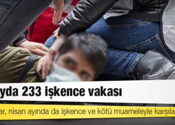 Bir ayda 233 işkence vakası
