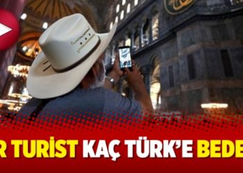Bir turist ka&ccedil; T&uuml;rk&rsquo;e bedel?