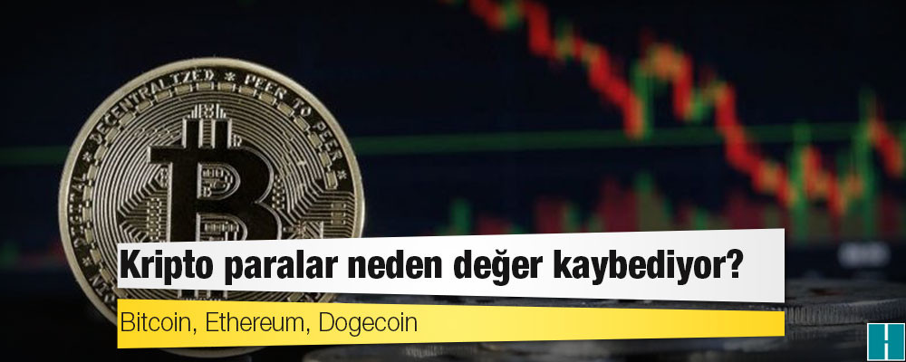 Bitcoin, Ethereum, Dogecoin: Kripto paralar neden değer kaybediyor?