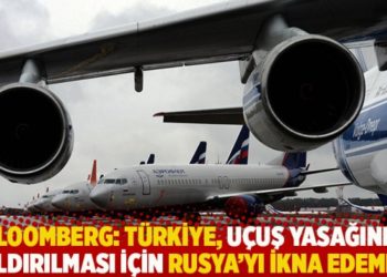 Bloomberg: T&uuml;rkiye, u&ccedil;uş yasağının kaldırılması i&ccedil;in Rusya&rsquo;yı ikna edemedi