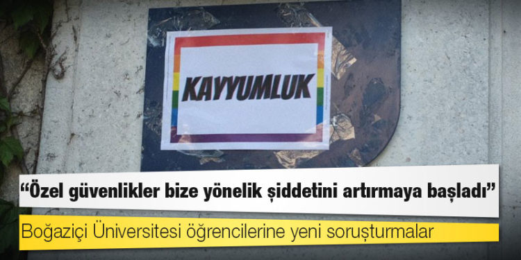 Boğaziçi Üniversitesi öğrencilerine yeni soruşturmalar: Özel güvenlikler bize yönelik şiddetini artırmaya başladı