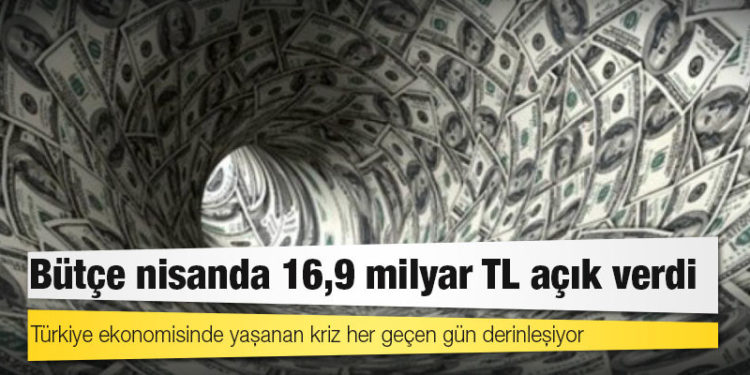 Bütçe nisanda 16,9 milyar TL açık verdi