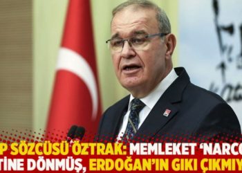 CHP Sözcüsü Öztrak: Memleket ‘Narcos’ setine dönmüş, Erdoğan’ın gıkı çıkmıyor