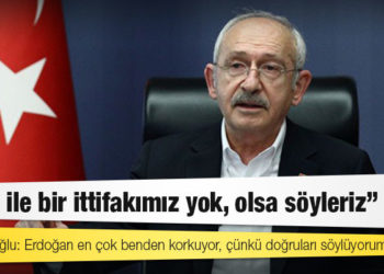 CHP lideri Kılıçdaroğlu: HDP ile bir ittifakımız yok, olsa söyleriz