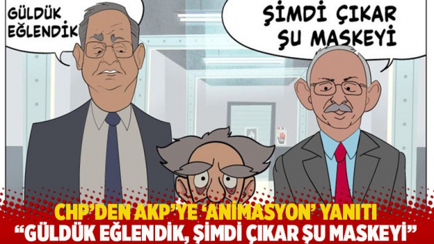 CHP'den AKP'ye 'animasyon' yanıtı: Güldük eğlendik, şimdi çıkar şu maskeyi