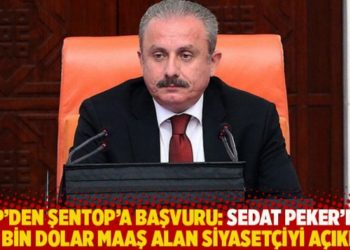 CHP'den Şentop'a başvuru: Sedat Peker'den 10 bin dolar maaş alan siyasetçiyi açıkla