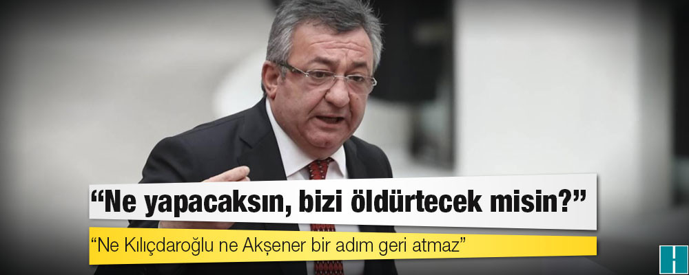 CHP'li Altay'dan Erdoğan'ın Akşener'e yönelik sözlerine tepki: Ne yapacaksın, bizi öldürtecek misin? Ne Kılıçdaroğlu ne Akşener bir adım geri atmaz