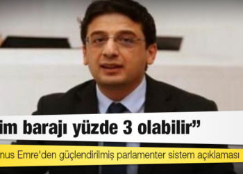 CHP'li Yunus Emre'den güçlendirilmiş parlamenter sistem açıklaması: Seçim barajı yüzde 3 olabilir