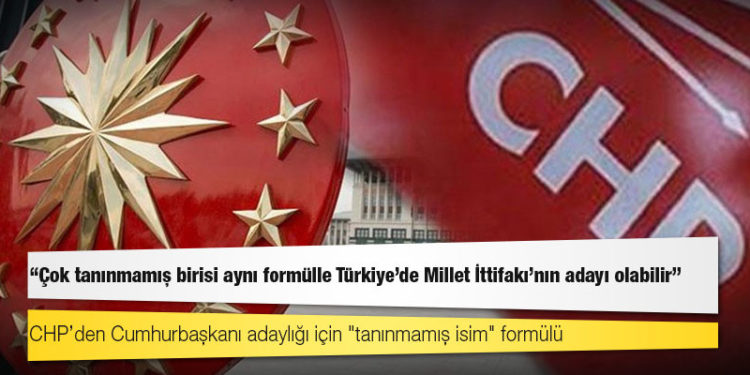 CHP’den Cumhurbaşkanı adaylığı için "tanınmamış isim" formülü