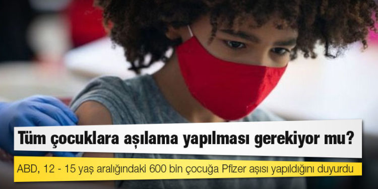 Covid 19 aşısı: Tüm çocuklara aşılama yapılması gerekiyor mu?