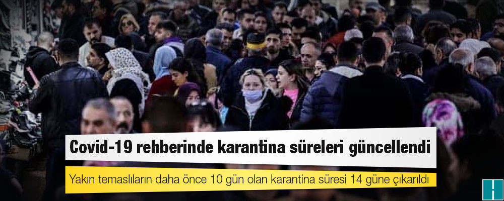 Covid-19 rehberinde karantina süreleri güncellendi