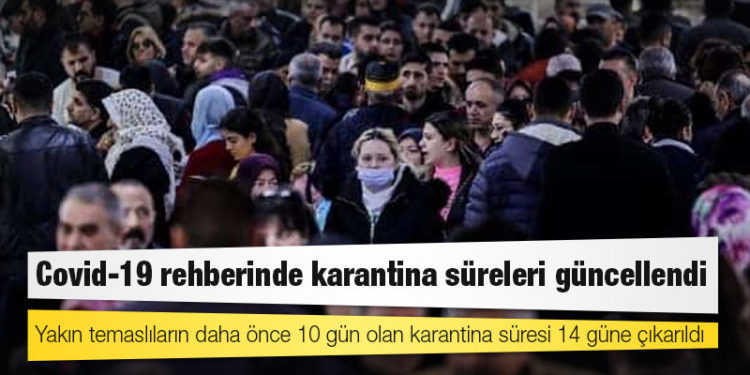Covid-19 rehberinde karantina süreleri güncellendi
