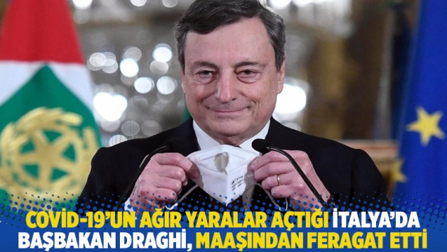 Covid-19'un ağır yaralar açıtığı İtalya'da Başbakan Draghi, maaşından feragat etti