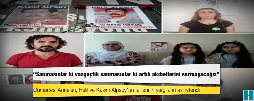 Cumartesi Anneleri, Halil ve Kasım Alpsoy'un faillerinin yargılanmasını istedi