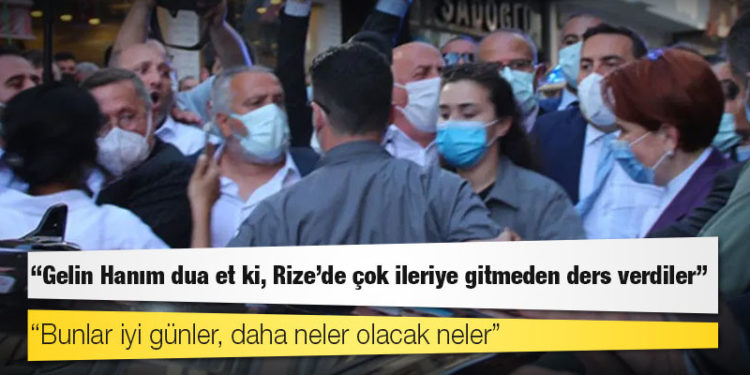 Cumhurbaşkanı Erdoğan'dan Akşener'e: Gelin Hanım dua et ki, Rize'de çok ileriye gitmeden ders verdiler, bunlar iyi günler, daha neler olacak neler