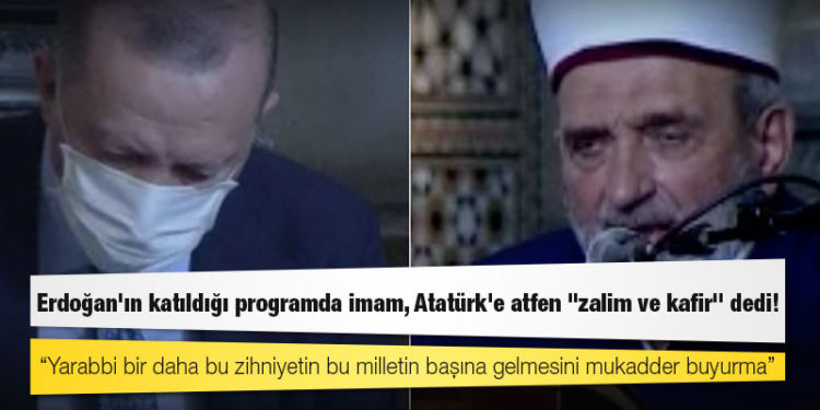 Cumhurbaşkanı Erdoğan'ın katıldığı programda imam, Atatürk'e atfen "zalim ve kafir" dedi!