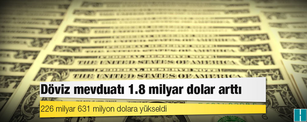 Döviz mevduatı 1.8 milyar dolar arttı