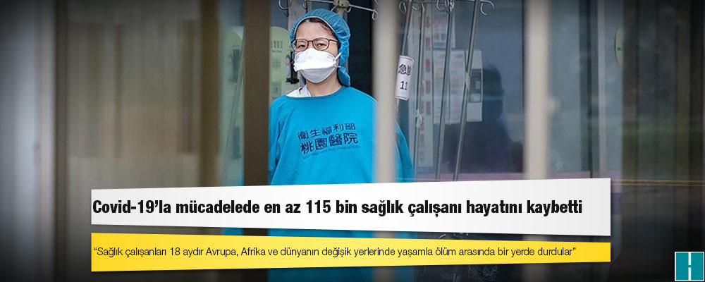 DSÖ: Covid-19'la mücadelede en az 115 bin sağlık çalışanı hayatını kaybetti