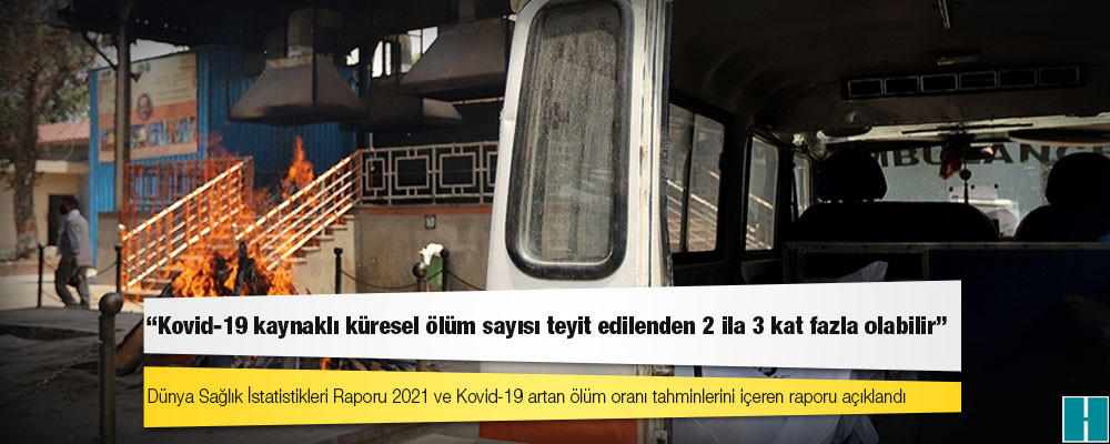 DSÖ: Kovid-19 kaynaklı küresel ölüm sayısı teyit edilenden 2 ila 3 kat fazla olabilir