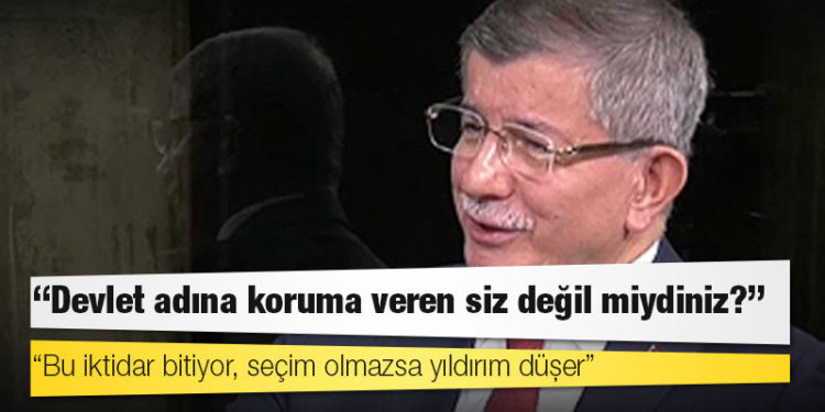 Davutoğlu: Sedat Peker'e devlet adına koruma veren siz değil miydiniz; bu iktidar bitiyor, seçim olmazsa yıldırım düşer!