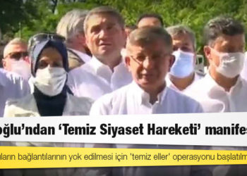 Davutoğlu: 'Temiz Siyaset Hareketi'ni başlatıyoruz; illegal yapıların bağlantılarının yok edilmesi için 'temiz eller' operasyonu başlatılmalıdır
