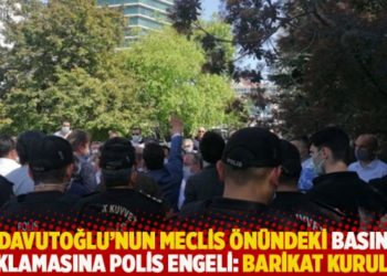 Davutoğlu’nun Meclis önündeki basın açıklamasına polis engeli: Barikat kuruldu!