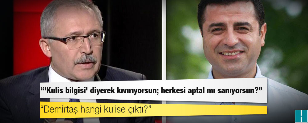 Demirtaş'ın avukatı Karaman'dan Abdulkadir Selvi'ye: 'Kulis bilgisi' diyerek kıvırıyorsun; herkesi aptal mı sanıyorsun?