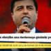 Demirtaş: Bugünleri tahmin etmiştim ama durdurmaya gücümüz yetmedi maalesef