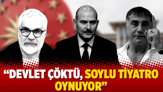 "Devlet çöktü, Soylu tiyatro oynuyor"