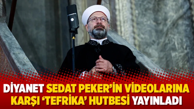 Diyanet Sedat Peker’in videolarına karşı ‘tefrika’ hutbesi yayınladı