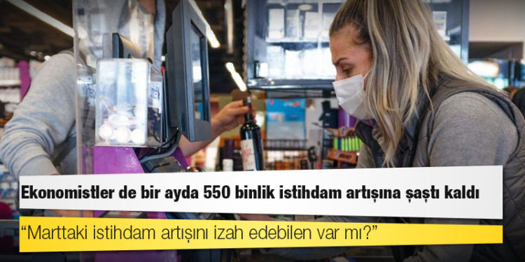 Ekonomistler de bir ayda 550 binlik istihdam artışına şaştı kaldı