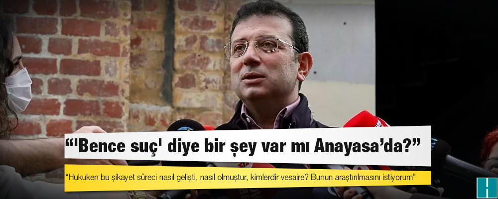 Ekrem İmamoğlu'ndan Bakan Soylu'ya yanıt: 'Bence suç' diye bir şey var mı Anayasa’da?