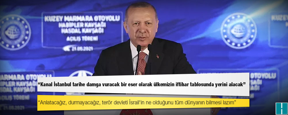 Erdoğan: Anlatacağız, durmayacağız, terör devleti İsrail'in ne olduğunu tüm dünyanın bilmesi lazım