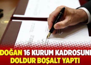 Erdoğan 16 kurum kadrosunda doldur boşalt yaptı