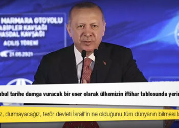 Erdoğan: Anlatacağız, durmayacağız, terör devleti İsrail'in ne olduğunu tüm dünyanın bilmesi lazım