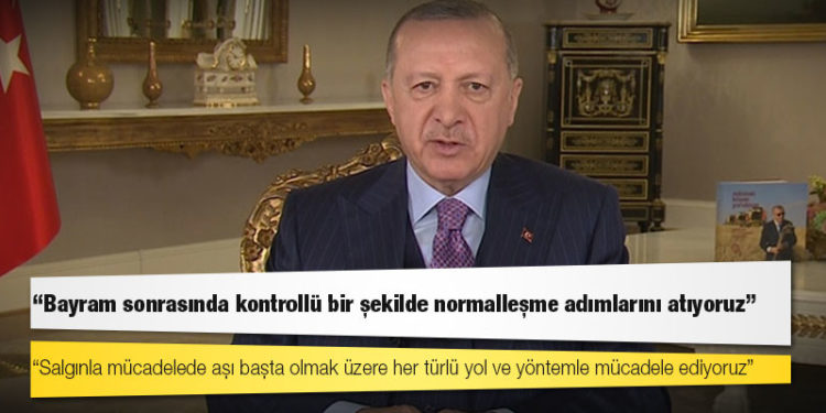 Erdoğan: Bayram sonrasında kontrollü bir şekilde normalleşme adımlarını atıyoruz