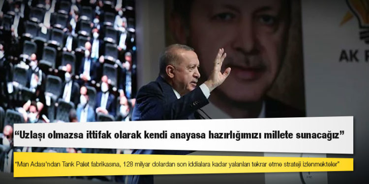 Erdoğan: Uzlaşı olmazsa ittifak olarak kendi anayasa hazırlığımızı millete sunacağız