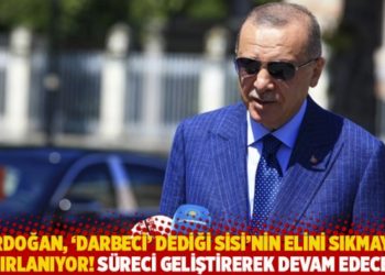 Erdoğan, 'darbeci' dediği Sisi'nin elini sıkmaya hazırlanıyor! Süreci geliştirerek devam edeceğiz