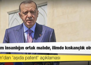 Erdoğan'dan 'aşıda patent' açıklaması: Bilim tüm insanlığın ortak malıdır, bilimde kıskançlık olmaz