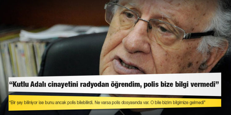 Eski KKTC Başbakanı Atun: Kutlu Adalı cinayetini radyodan öğrendim, polis bize bilgi vermedi