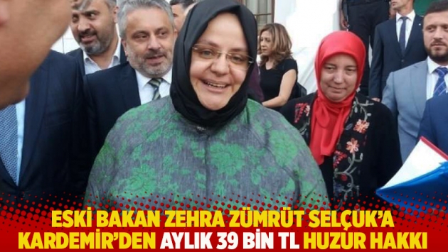 Eski bakan Zehra Zümrüt Selçuk'a Kardemir'den aylık 39 bin TL huzur hakkı