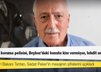 Eski İçişleri Bakanı Tantan, Sedat Peker'in mesajının şifrelerini açıkladı: Ona kim koruma polisini, Beykoz'daki konutu kim vermişse, tehdit onadır