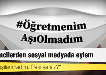 Eğitimcilerden sosyal medyada eylem: "Ben aşılanmadım. Peki ya siz?"