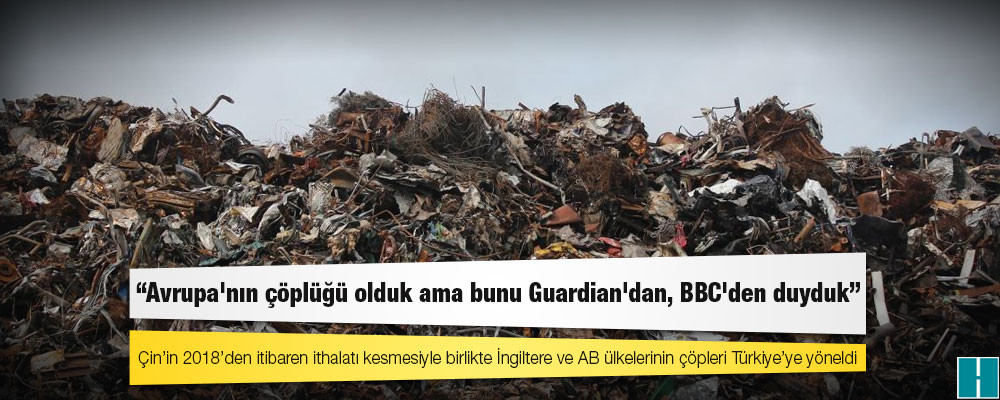 Faruk Bildirici: Avrupa'nın çöplüğü olduk ama bunu Guardian'dan, BBC'den duyduk