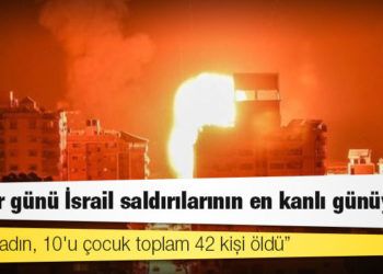 Filistinli yetkililer: Pazar günü İsrail saldırılarının en kanlı günüydü; 16'sı kadın, 10'u çocuk toplam 42 kişi öldü