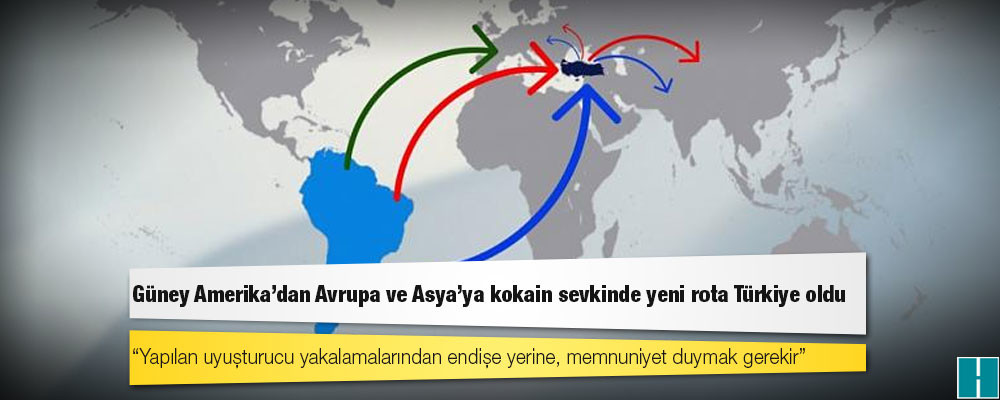 Güney Amerika'dan Avrupa ve Asya'ya kokain sevkinde yeni rota Türkiye oldu