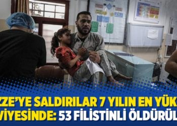 Gazze’ye saldırılar 7 yılın en yüksek seviyesinde: 53 Filistinli öldürüldü